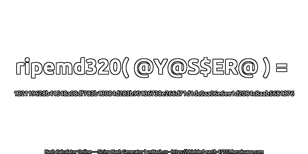 ripemd320( @Y@S$ER@ ) = 132119628b41548a08df783b13084d283b90136738e266d71d1dc0aa06e6ee1d2084c8aab5681376 | unHash.co