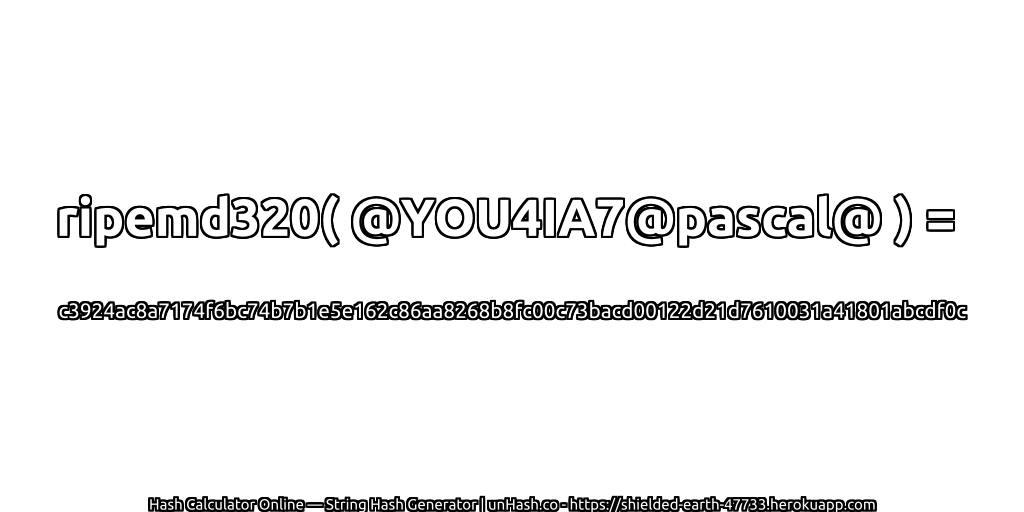 ripemd320( @YOU4IA7@pascal@ ) = c3924ac8a7174f6bc74b7b1e5e162c86aa8268b8fc00c73bacd00122d21d7610031a41801abcdf0c | unHash.co