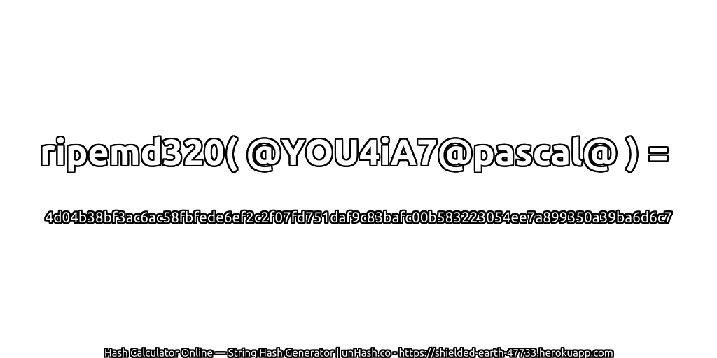 ripemd320( @YOU4iA7@pascal@ ) = 4d04b38bf3ac6ac58fbfede6ef2c2f07fd751daf9c83bafc00b583223054ee7a899350a39ba6d6c7 | unHash.co