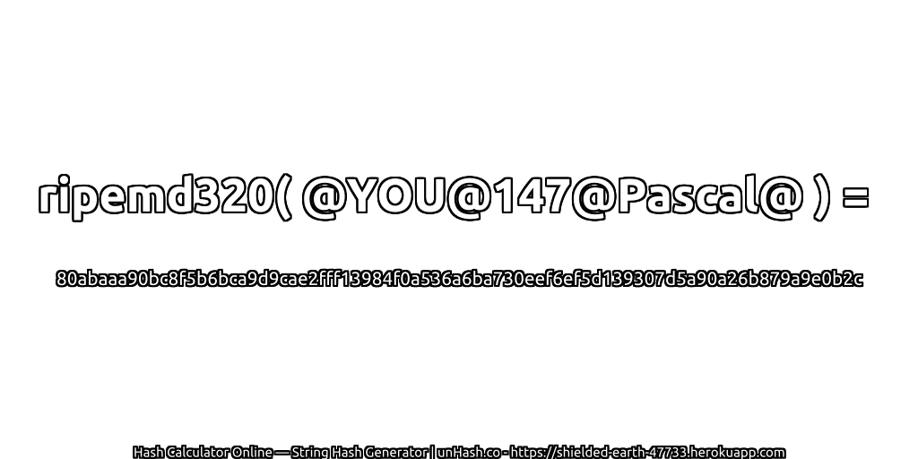 ripemd320( @YOU@147@Pascal@ ) = 80abaaa90bc8f5b6bca9d9cae2fff13984f0a536a6ba730eef6ef5d139307d5a90a26b879a9e0b2c | unHash.co