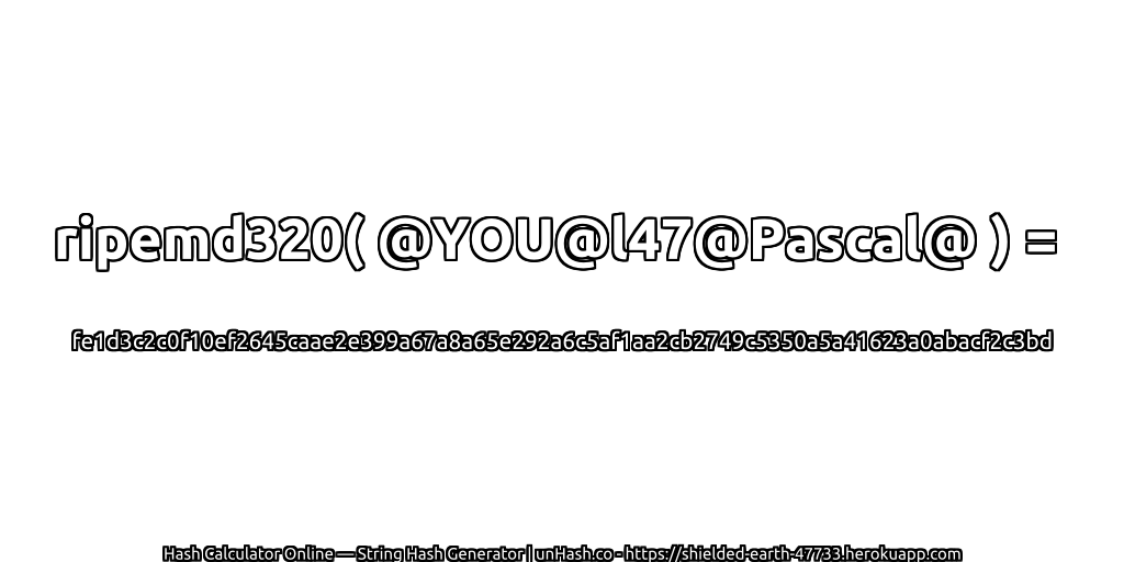 ripemd320( @YOU@l47@Pascal@ ) = fe1d3c2c0f10ef2645caae2e399a67a8a65e292a6c5af1aa2cb2749c5350a5a41623a0abacf2c3bd | unHash.co