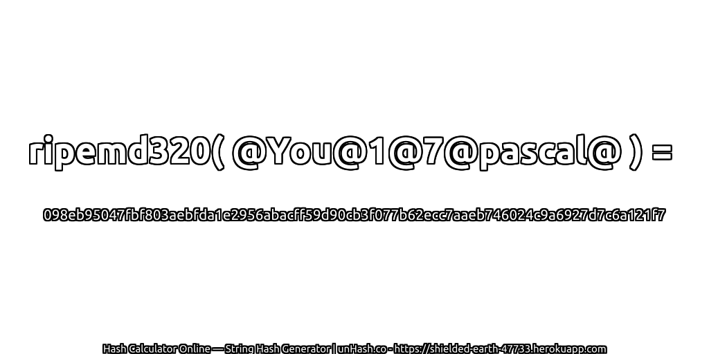 ripemd320( @You@1@7@pascal@ ) = 098eb95047fbf803aebfda1e2956abacff59d90cb3f077b62ecc7aaeb746024c9a6927d7c6a121f7 | unHash.co