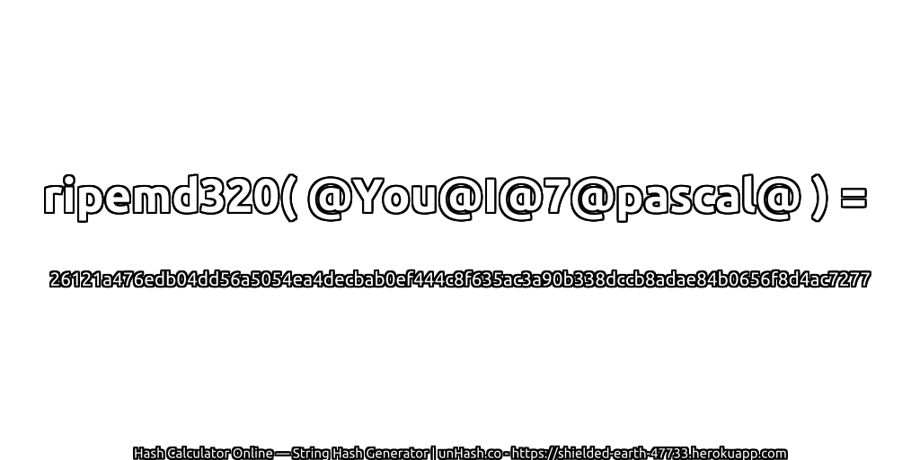 ripemd320( @You@I@7@pascal@ ) = 26121a476edb04dd56a5054ea4decbab0ef444c8f635ac3a90b338dccb8adae84b0656f8d4ac7277 | unHash.co