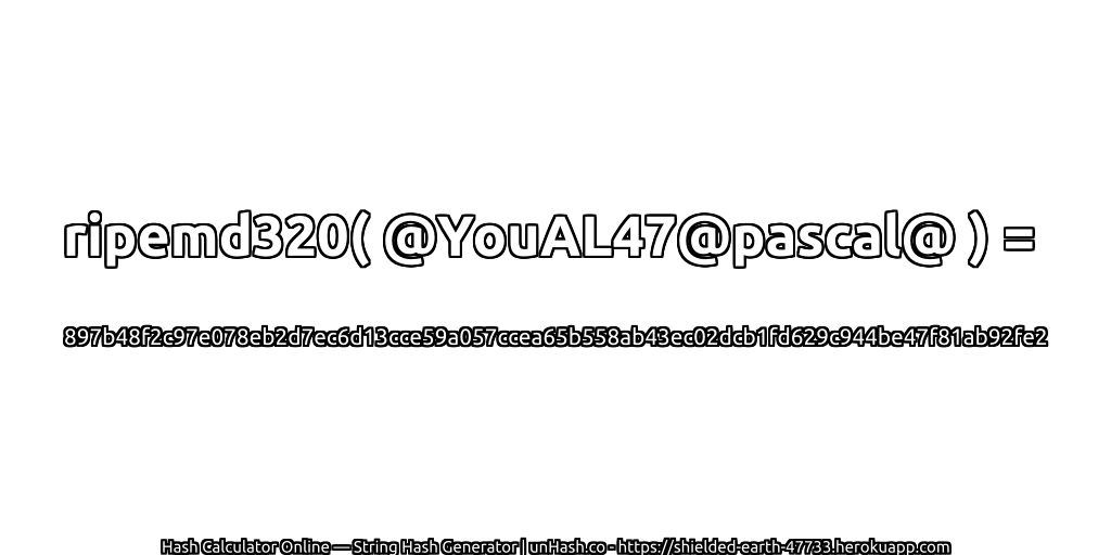 ripemd320( @YouAL47@pascal@ ) = 897b48f2c97e078eb2d7ec6d13cce59a057ccea65b558ab43ec02dcb1fd629c944be47f81ab92fe2 | unHash.co
