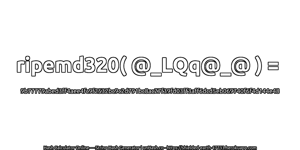 ripemd320( @_LQq@_@ ) = 9b77779abed3ff4aee4fc9f2532bc9c2d791bc8ac27f39fd03ff3aff6dcd5eb069740f6f4d144e48 | unHash.co