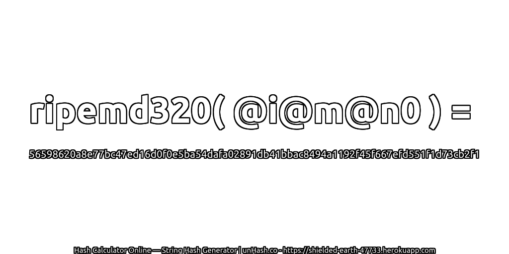 ripemd320( @i@m@n0 ) = 56598620a8e77bc47ed16d0f0e5ba54dafa02891db41bbac8494a1192f45f667efd551f1d73cb2f1 | unHash.co