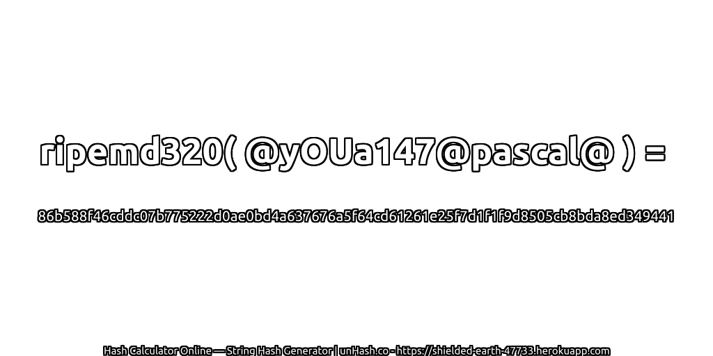 ripemd320( @yOUa147@pascal@ ) = 86b588f46cddc07b775222d0ae0bd4a637676a5f64cd61261e25f7d1f1f9d8505cb8bda8ed349441 | unHash.co