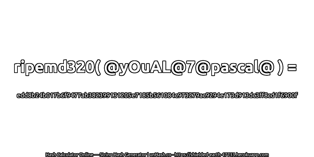 ripemd320( @yOuAL@7@pascal@ ) = edd8b24b017b6f9477ab382399131205e7185b561084c973279ac9294e173d913dc3ff8cd1f6900f | unHash.co