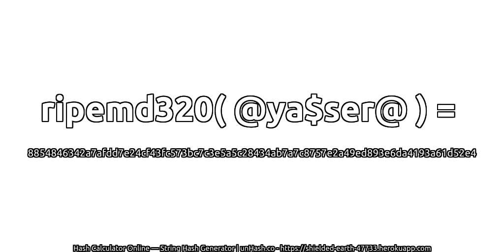 ripemd320( @ya$ser@ ) = 8854846342a7afdd7e24cf43fc573bc7c3e5a5c28434ab7a7c8757e2a49ed893e6da4193a61d52e4 | unHash.co