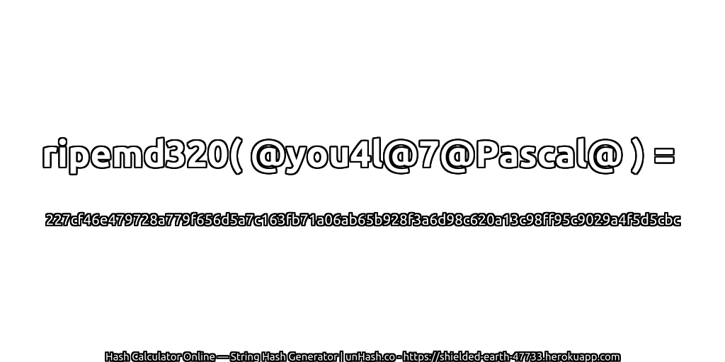 ripemd320( @you4l@7@Pascal@ ) = 227cf46e479728a779f656d5a7c163fb71a06ab65b928f3a6d98c620a13c98ff95c9029a4f5d5cbc | unHash.co