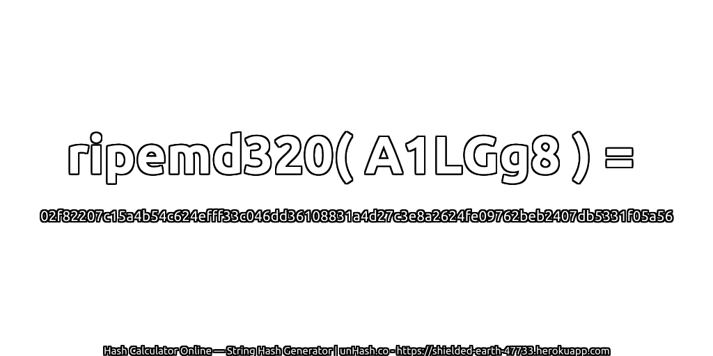 ripemd320( A1LGg8 ) = 02f82207c15a4b54c624efff33c046dd36108831a4d27c3e8a2624fe09762beb2407db5331f05a56 | unHash.co