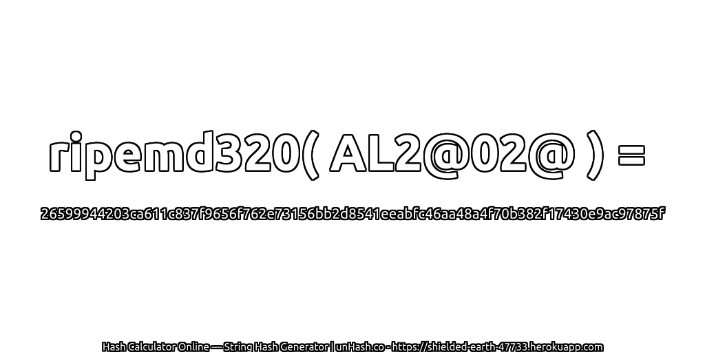 ripemd320( AL2@02@ ) = 26599944203ca611c837f9656f762e73156bb2d8541eeabfc46aa48a4f70b382f17430e9ac97875f | unHash.co