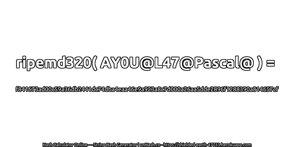 ripemd320( AY0U@L47@Pascal@ ) = f841673ad00c59a36db2441dc74dba4eaa46e9a923a8c7d000a26aa5dde2896f1288390a814657cf | unHash.co