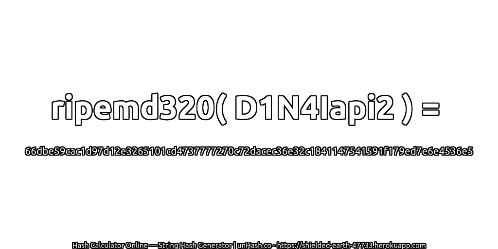ripemd320( D1N4Iapi2 ) = 66dbe59cac1d97d12e3265101cd4737777270c72dacec36e32c1841147541591f179ed7e6e4536e5 | unHash.co