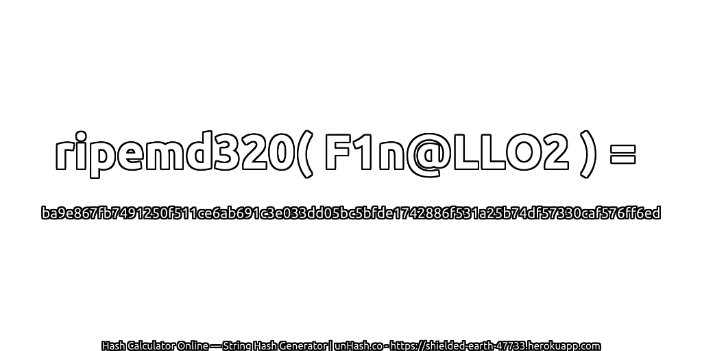 ripemd320( F1n@LLO2 ) = ba9e867fb7491250f511ce6ab691c3e033dd05bc5bfde1742886f531a25b74df57330caf576ff6ed | unHash.co