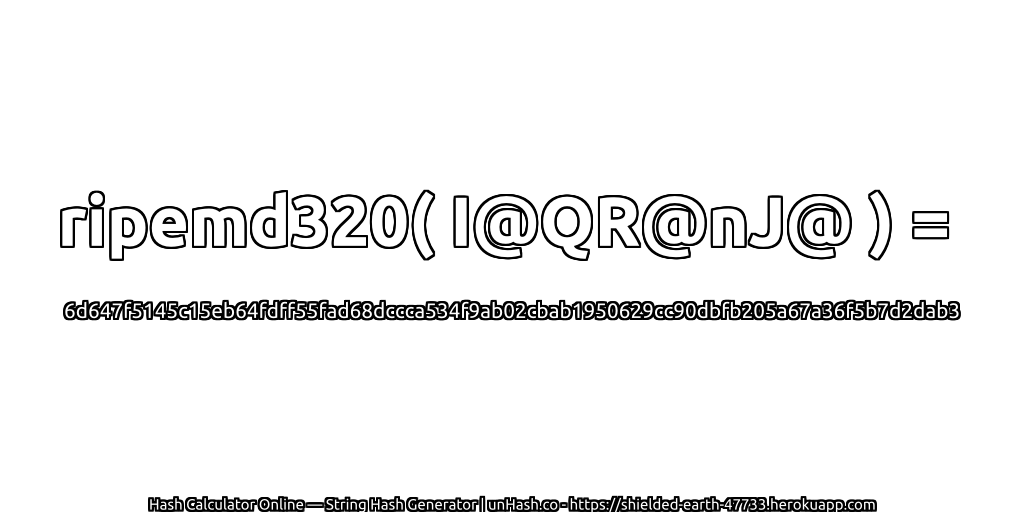 ripemd320( I@QR@nJ@ ) = 6d647f5145c15eb64fdff55fad68dccca534f9ab02cbab1950629cc90dbfb205a67a36f5b7d2dab3 | unHash.co