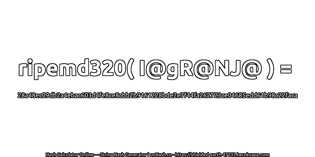 ripemd320( I@gR@NJ@ ) = 28a48ec09db2a4ebac603d4fe8ce8cbb2b9161228bde2e7f44fa262723ce04685edd61b98c22faca | unHash.co