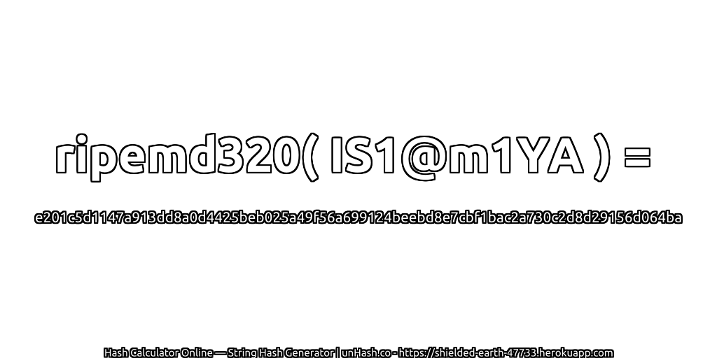 ripemd320( IS1@m1YA ) = e201c5d1147a913dd8a0d4425beb025a49f56a699124beebd8e7cbf1bac2a730c2d8d29156d064ba | unHash.co