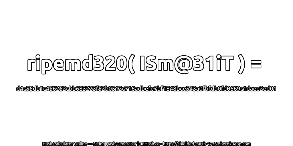 ripemd320( ISm@31iT ) = d4c55db1c456252cbb683223f52b0512c716adbefe7bf1848bce543a0fbfdb0fd0669c1daee2ed01 | unHash.co