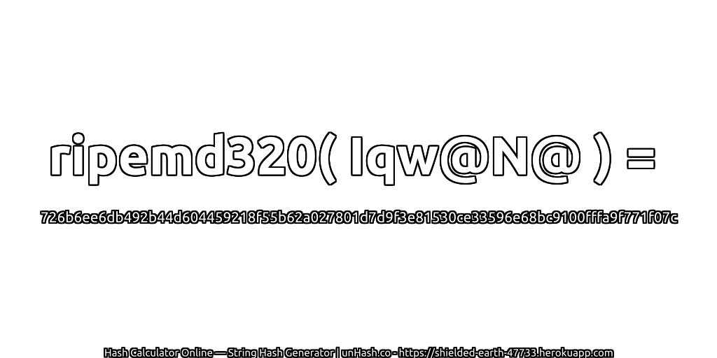 ripemd320( Iqw@N@ ) = 726b6ee6db492b44d604459218f55b62a027801d7d9f3e81530ce33596e68bc9100fffa9f771f07c | unHash.co