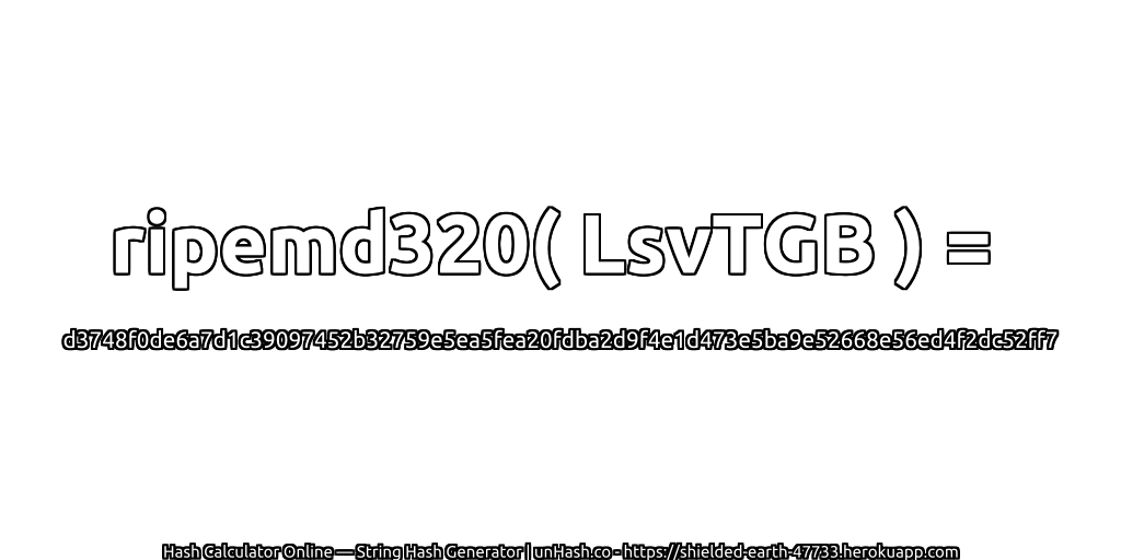 ripemd320( LsvTGB ) = d3748f0de6a7d1c39097452b32759e5ea5fea20fdba2d9f4e1d473e5ba9e52668e56ed4f2dc52ff7 | unHash.co