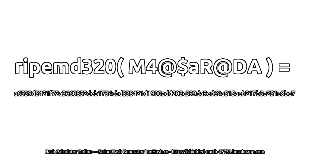 ripemd320( M4@$aR@DA ) = a6539d5421f72a3660852deb1734cbd838421d1900add203c599da9ed64a515aeb217b5a251e8be7 | unHash.co