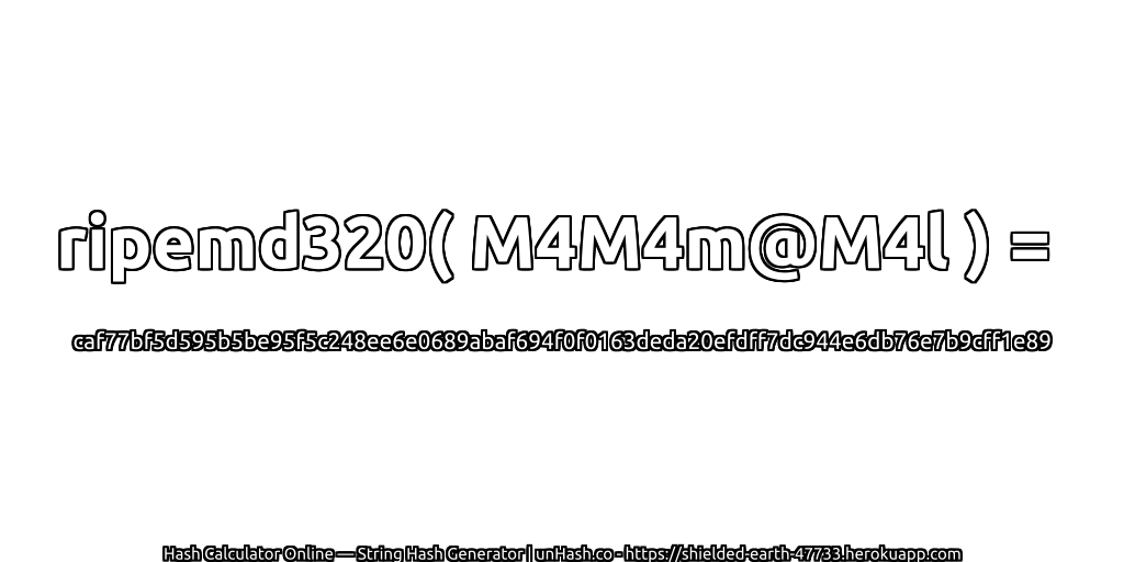 ripemd320( M4M4m@M4l ) = caf77bf5d595b5be95f5c248ee6e0689abaf694f0f0163deda20efdff7dc944e6db76e7b9cff1e89 | unHash.co