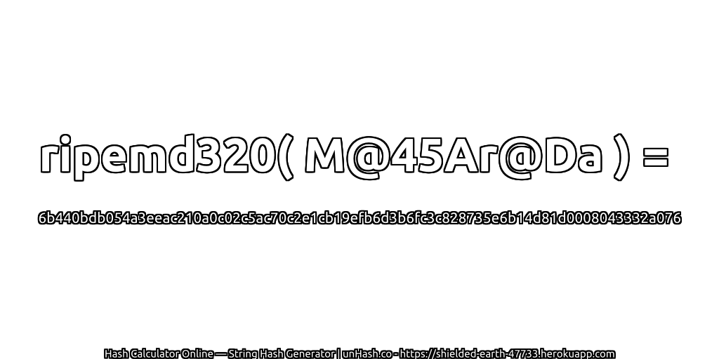 ripemd320( M@45Ar@Da ) = 6b440bdb054a3eeac210a0c02c5ac70c2e1cb19efb6d3b6fc3c828735e6b14d81d0008043332a076 | unHash.co