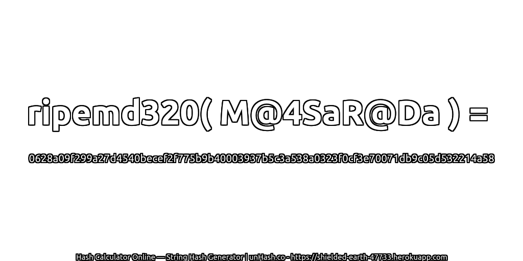 ripemd320( M@4SaR@Da ) = 0628a09f299a27d4540becef2f775b9b40003937b5c3a538a0323f0cf3e70071db9c05d532214a58 | unHash.co