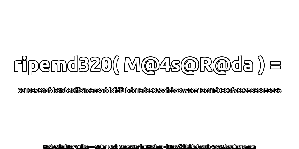 ripemd320( M@4s@R@da ) = 62103764afd949b30ff51e6e3add8fdf4bdc16d8507aafcba3770ca12c41d0800f7692a5688a3e26 | unHash.co