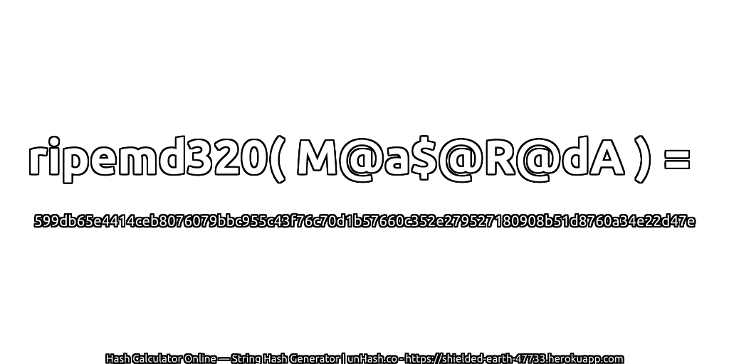 ripemd320( M@a$@R@dA ) = 599db65e4414ceb8076079bbc955c43f76c70d1b57660c352e279527180908b51d8760a34e22d47e | unHash.co