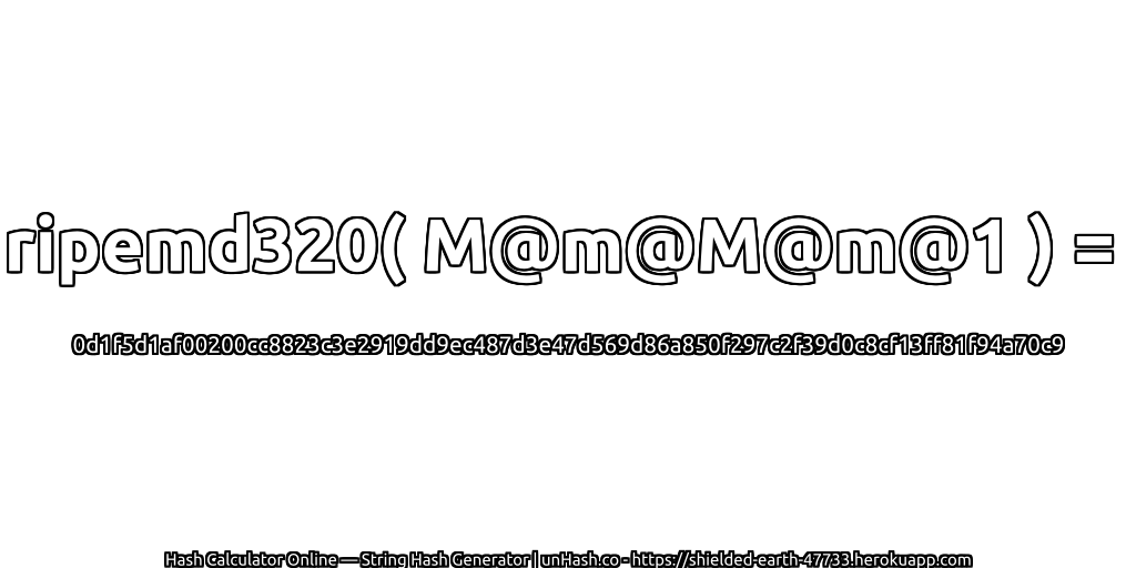 ripemd320( M@m@M@m@1 ) = 0d1f5d1af00200cc8823c3e2919dd9ec487d3e47d569d86a850f297c2f39d0c8cf13ff81f94a70c9 | unHash.co
