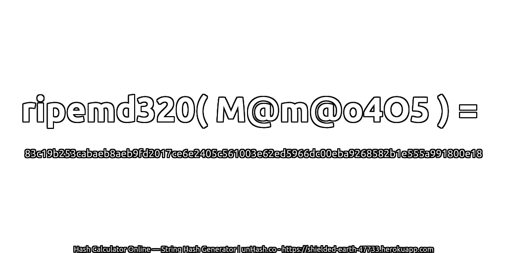 ripemd320( M@m@o4O5 ) = 83c19b253cabaeb8aeb9fd2017ce6e2405c561003e62ed5966dc00eba9268582b1e555a991800e18 | unHash.co