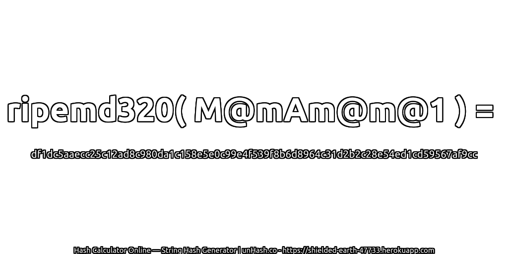 ripemd320( M@mAm@m@1 ) = df1dc5aaecc25c12ad8c980da1c158e5e0c99e4f539f8b6d8964c31d2b2c28e54ed1cd59567af9cc | unHash.co