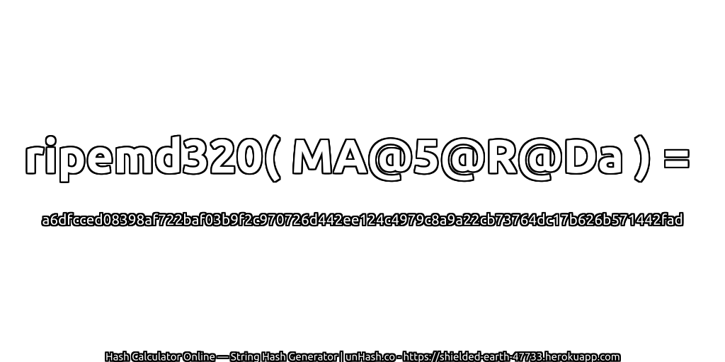 ripemd320( MA@5@R@Da ) = a6dfcced08398af722baf03b9f2c970726d442ee124c4979c8a9a22cb73764dc17b626b571442fad | unHash.co