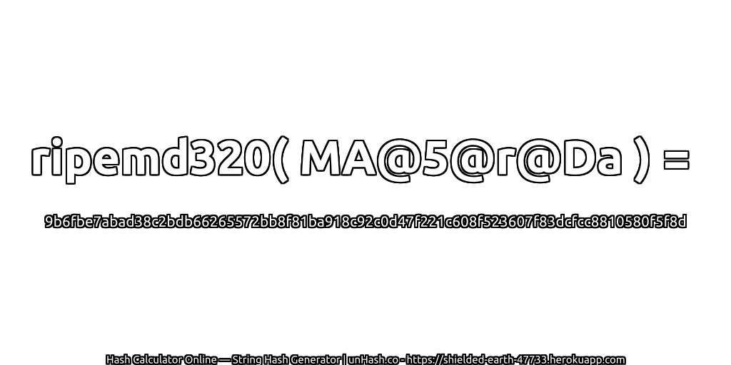 ripemd320( MA@5@r@Da ) = 9b6fbe7abad38c2bdb66265572bb8f81ba918c92c0d47f221c608f523607f83dcfcc8810580f5f8d | unHash.co