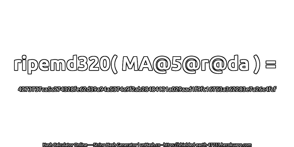 ripemd320( MA@5@r@da ) = 4273737ca5c274328fe62d39a94a5374c9f2ab28484131a029aad1f9fc16753a362283e7a26c4fcf | unHash.co
