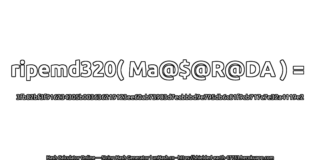 ripemd320( Ma@$@R@DA ) = 3fb82bf3f916234305b003636219123ee60ab73983d7ecbbbd9e795db6c81f9cb717c7e32a4119e2 | unHash.co