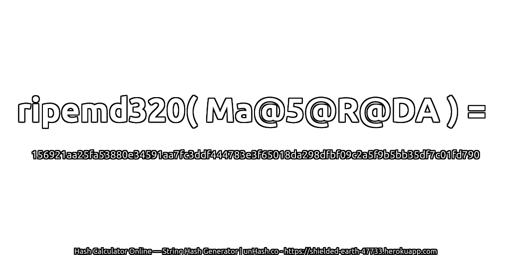 ripemd320( Ma@5@R@DA ) = 156921aa25fa53880e34591aa7fc3ddf444783e3f65018da298dfbf09c2a5f9b5bb35df7c01fd790 | unHash.co