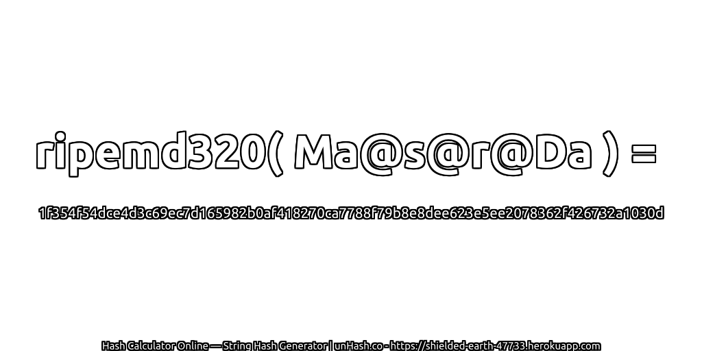 ripemd320( Ma@s@r@Da ) = 1f354f54dce4d3c69ec7d165982b0af418270ca7788f79b8e8dee623e5ee2078362f426732a1030d | unHash.co