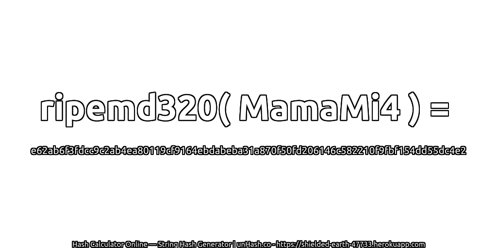 ripemd320( MamaMi4 ) = e62ab6f3fdcc9c2ab4ea80119cf9164ebdabeba31a870f50fd206146c582210f9fbf154dd55dc4e2 | unHash.co