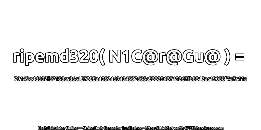 ripemd320( N1C@r@Gu@ ) = 79142edd602f67158cc86c157255a4052469404537635c5223942719267fb8213ac19058f4a7c11a | unHash.co