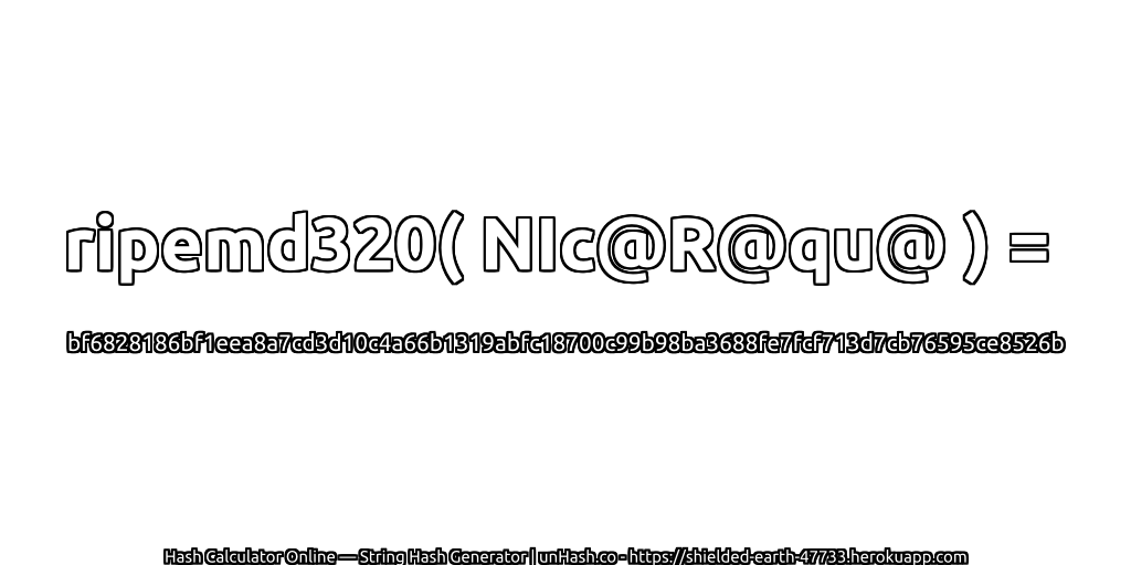 ripemd320( NIc@R@qu@ ) = bf6828186bf1eea8a7cd3d10c4a66b1319abfc18700c99b98ba3688fe7fcf713d7cb76595ce8526b | unHash.co