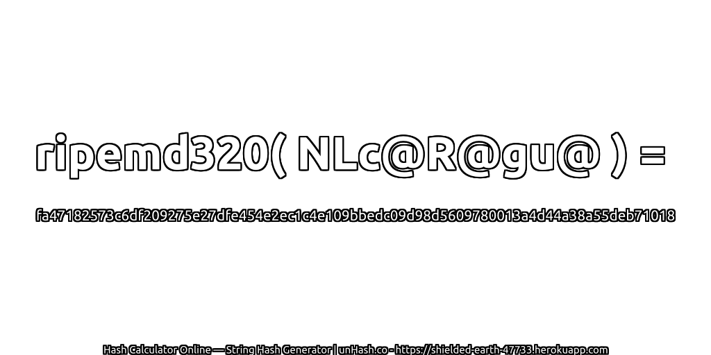 ripemd320( NLc@R@gu@ ) = fa47182573c6df209275e27dfe454e2ec1c4e109bbedc09d98d5609780013a4d44a38a55deb71018 | unHash.co