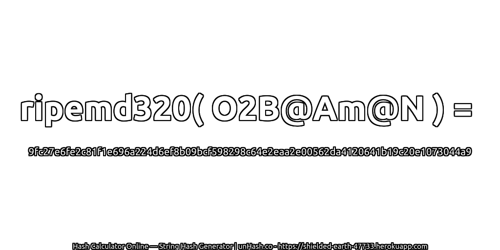 ripemd320( O2B@Am@N ) = 9fc27e6fe2c81f1e696a224d6ef8b09bcf598298c64e2eaa2e00562da4120641b19c20e1073044a9 | unHash.co