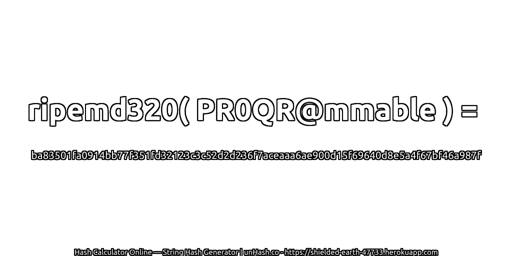 ripemd320( PR0QR@mmable ) = ba83501fa0914bb77f351fd32123c3c52d2d236f7aceaaa6ae900d15f69640d8e5a4f67bf46a987f | unHash.co