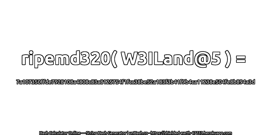 ripemd320( W3ILand@5 ) = 7a107350ffde7928108a4808c83a8125754f1fcc38be52a183f3b41f9b4ca11238e504fe8b894a3d | unHash.co