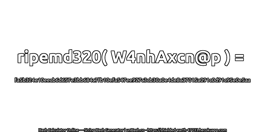 ripemd320( W4nhAxcn@p ) = fa5b324e10eecb6d657e3bb684c7fb10efa547ee927c3cb30a0e4de8c37015a091c0d91c95e0e5aa | unHash.co