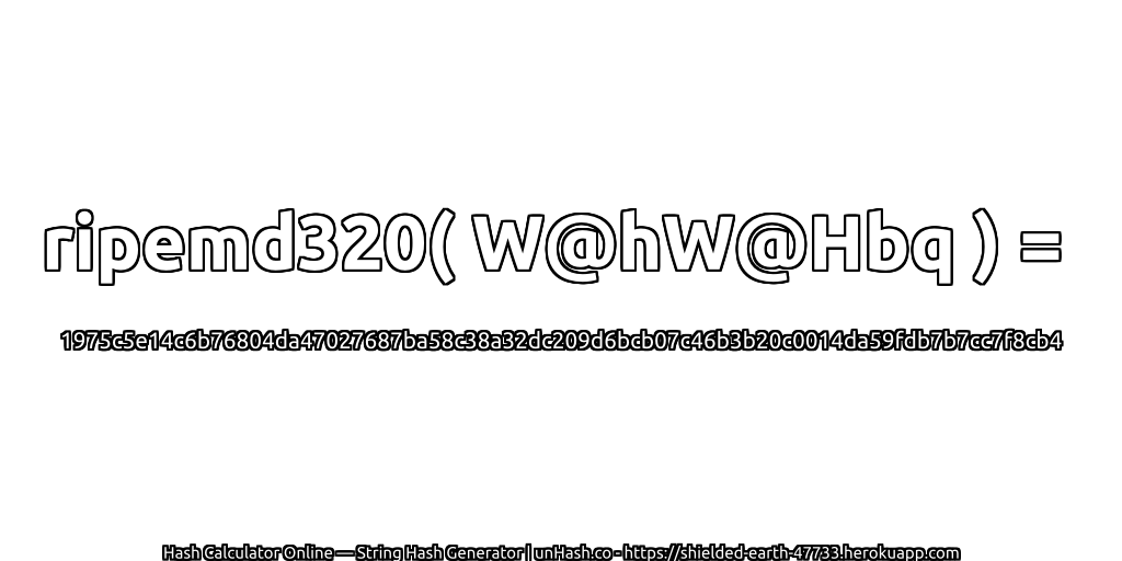 ripemd320( W@hW@Hbq ) = 1975c5e14c6b76804da47027687ba58c38a32dc209d6bcb07c46b3b20c0014da59fdb7b7cc7f8cb4 | unHash.co