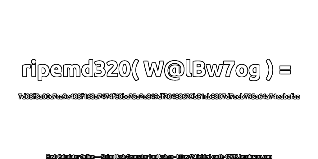 ripemd320( W@lBw7og ) = 7d08f8a00c7ca9e408f168a7474f60bc25a2e849df20488629b51cb8807d7eeb795a64a74eabafaa | unHash.co